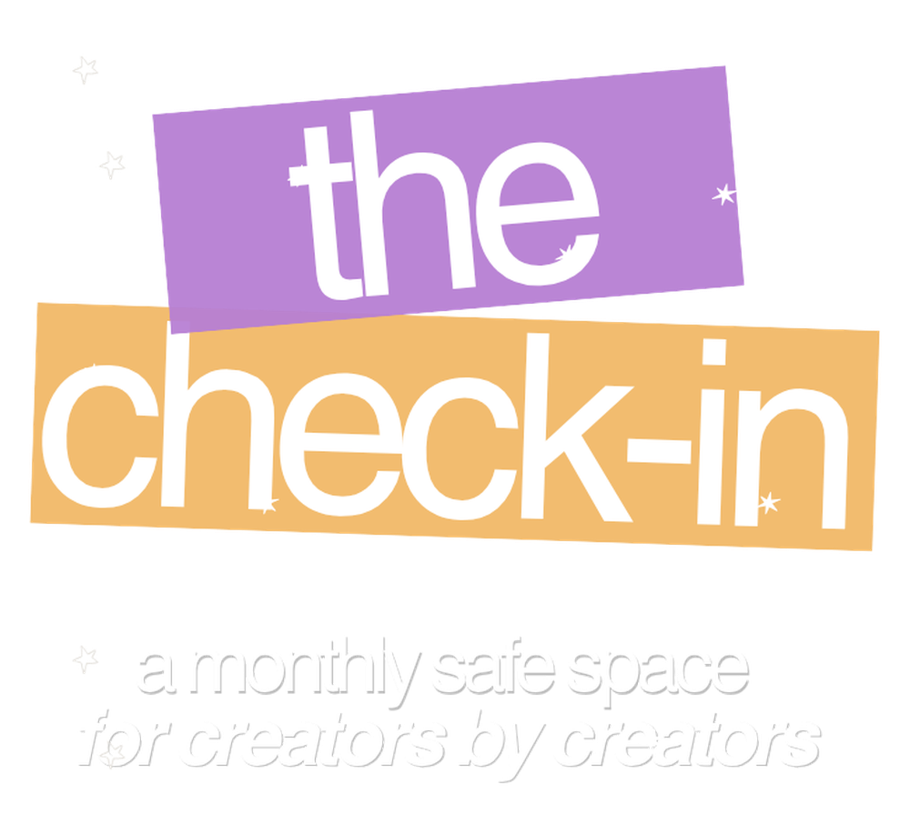 The Check-In: a monthly safe space for creators by creators