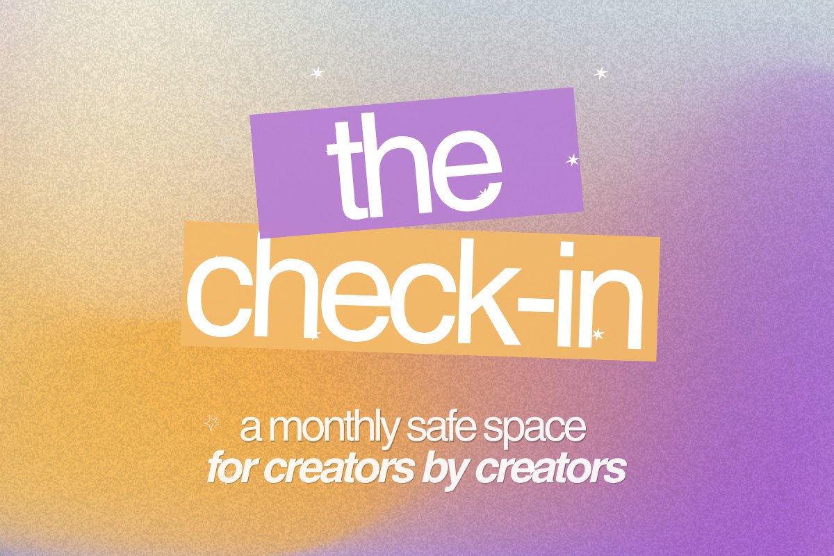 The Check-In: a monthly safe space for creators by creators